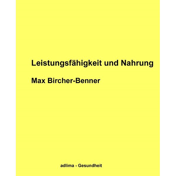 Leistungsfähigkeit und Nahrung, Max Bircher-Benner