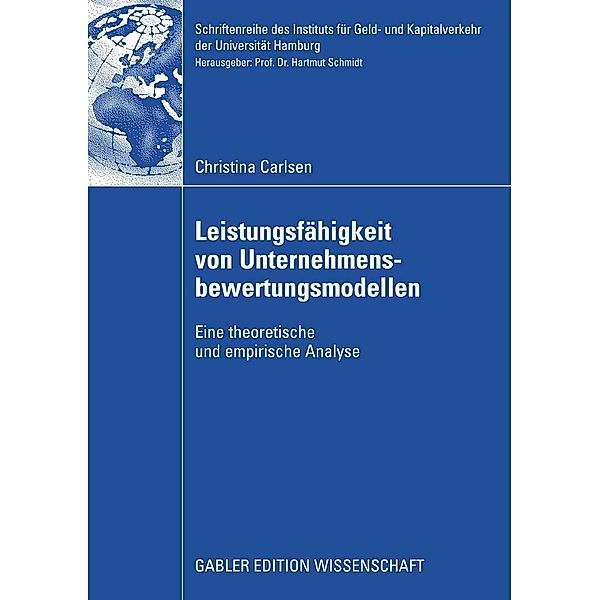 Leistungsfähigkeit von Unternehmensbewertungsmodellen / Schriftenreihe des Instituts für Geld- und Kapitalverkehr der Universität Hamburg Bd.26, Christina Carlsen