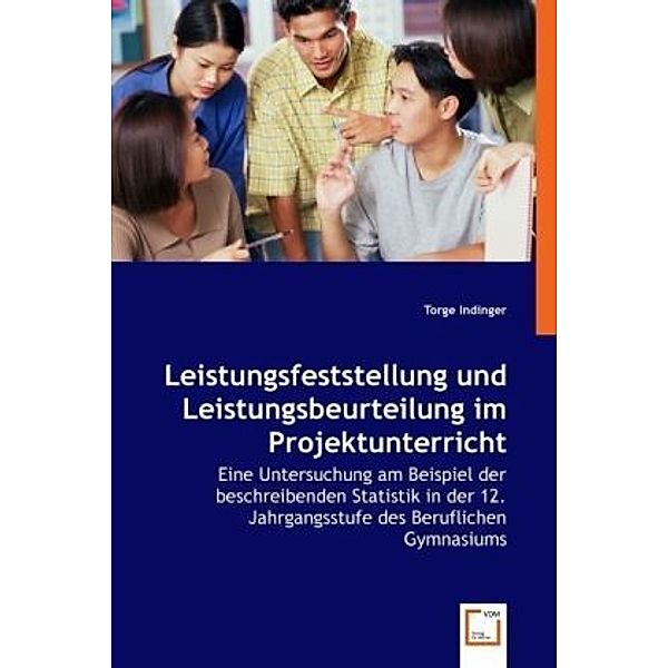 Leistungsfeststellung und Leistungsbeurteilung im Projektunterricht, Torge Indinger