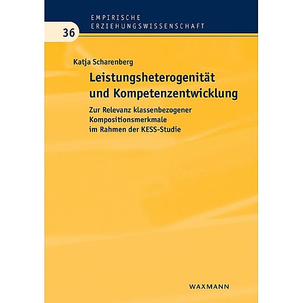 Leistungsheterogenität und Kompetenzentwicklung. Zur Relevanz klassenbezogener Kompositionsmerkmale im Rahmen der KESS-Studie, Katja Scharenberg