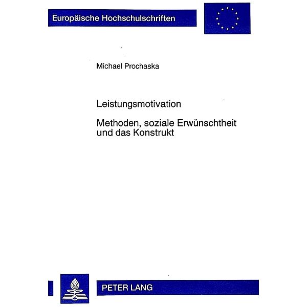 Leistungsmotivation- Methoden, soziale Erwünschtheit und das Konstrukt, Michael Prochaska