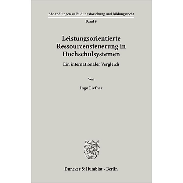 Leistungsorientierte Ressourcensteuerung in Hochschulsystemen., Ingo Liefner