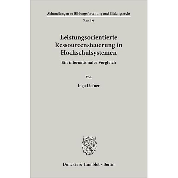 Leistungsorientierte Ressourcensteuerung in Hochschulsystemen., Ingo Liefner