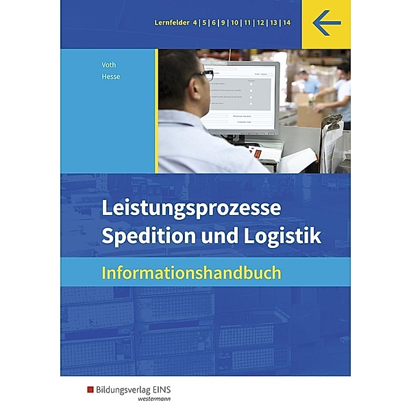 Leistungsprozesse Spedition und Logistik: Informationshandbuch, Martin Voth, Gernot Hesse