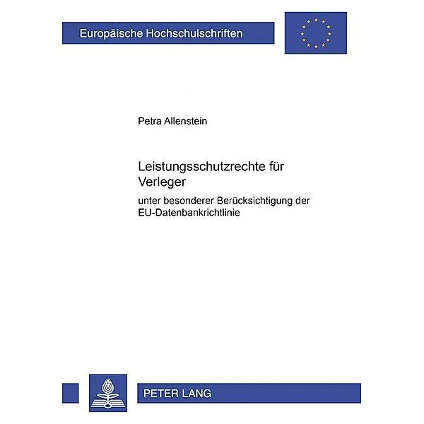 Leistungsschutzrechte für Verleger unter besonderer Berücksichtigung der EU-Datenbankrichtlinie, Petra Allenstein