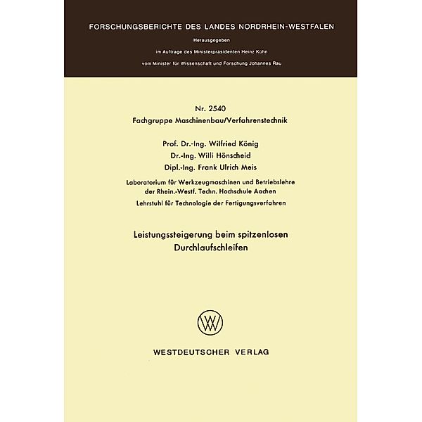 Leistungssteigerung beim spitzenlosen Durchlaufschleifen / Forschungsberichte des Landes Nordrhein-Westfalen, Wilfried König