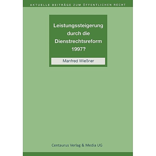 Leistungssteigerung durch die Dienstrechtsreform 1997?, Martin Wiessner