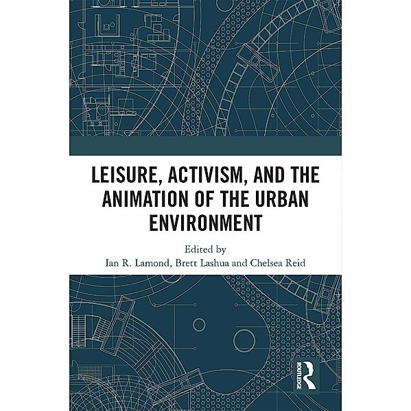Leisure, Activism, and the Animation of the Urban Environment