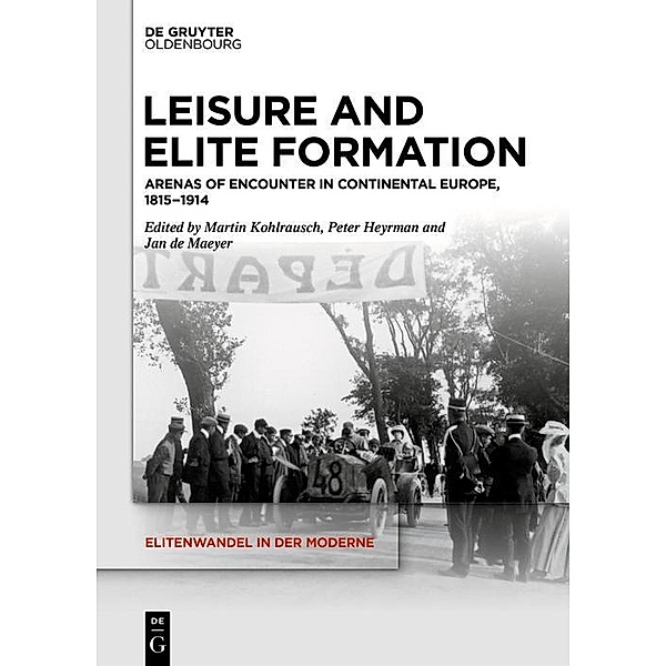 Leisure and Elite Formation / Elitenwandel in der Moderne / Elites and Modernity Bd.22