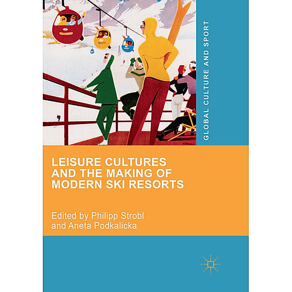 Leisure Cultures and the Making of Modern Ski Resorts
