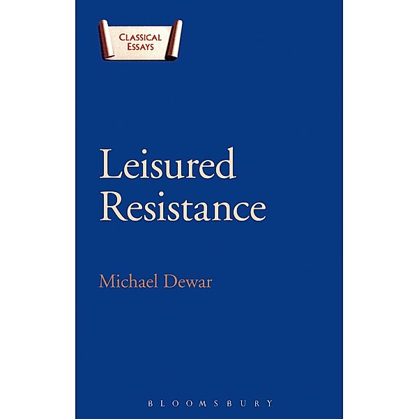 Leisured Resistance, Michael Dewar