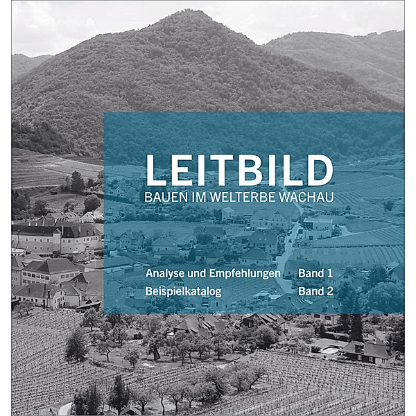 Leitbild Bauen im Welterbe Wachau, 2 Teile, Cristian Abrihan, Michael Kloos