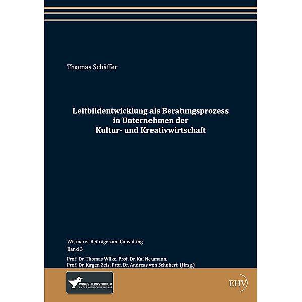 Leitbildentwicklung als Beratungsprozess in Unternehmen der Kultur- und Kreativwirtschaft, Thomas Schäffer