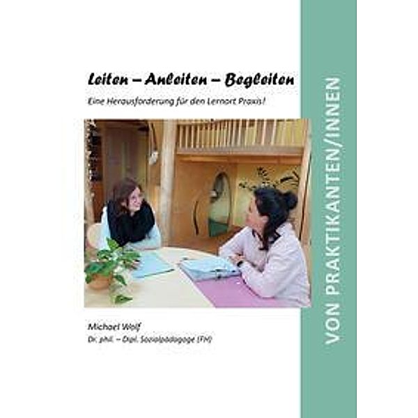 Leiten - Anleiten - Begleiten, Michael Wolf