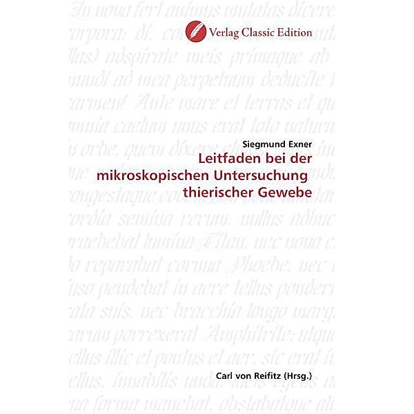 Leitfaden bei der mikroskopischen Untersuchung thierischer Gewebe, Siegmund Exner