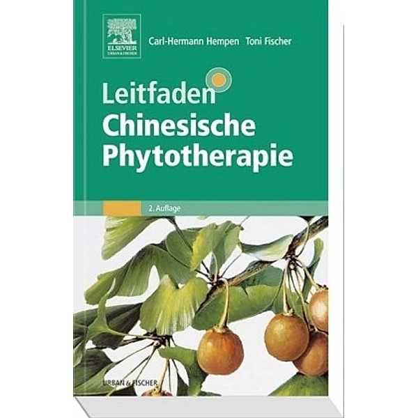 Leitfaden Chinesische Phytotherapie, Carl-Hermann Hempen, Toni Fischer