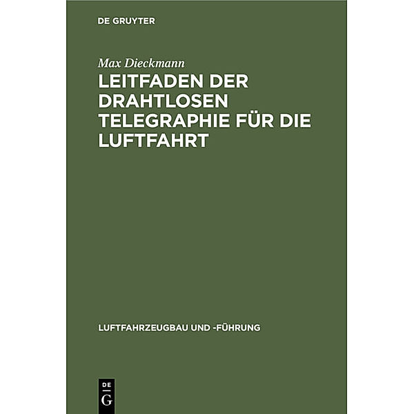 Leitfaden der drahtlosen Telegraphie für die Luftfahrt, Max Dieckmann