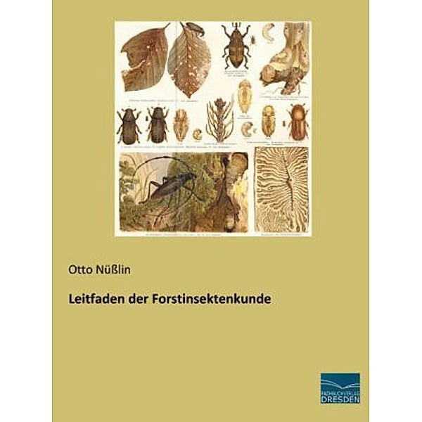 Leitfaden der Forstinsektenkunde, Otto Nüßlin