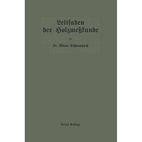 Leitfaden der Holzmesskunde, Adam Schwappach