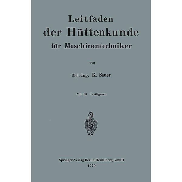 Leitfaden der Hüttenkunde für Maschinentechniker, Karl Sauer