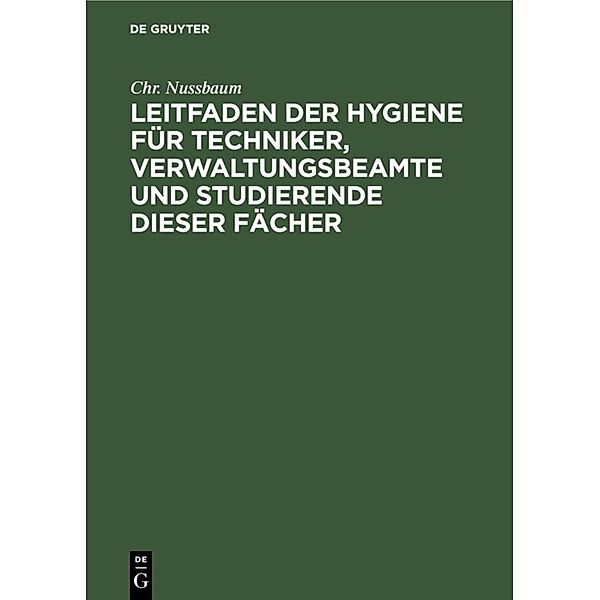 Leitfaden der Hygiene für Techniker, Verwaltungsbeamte und Studierende dieser Fächer, Chr. Nussbaum