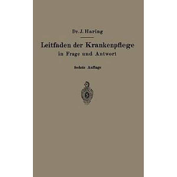 Leitfaden der Krankenpflege in Frage und Antwort, Johannes Haring, Alfred Fiedler