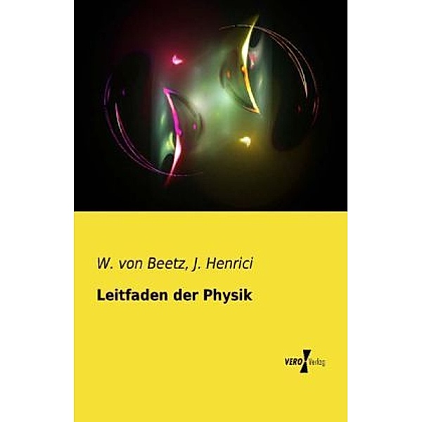 Leitfaden der Physik, Wilhelm von Beetz, J. Henrici