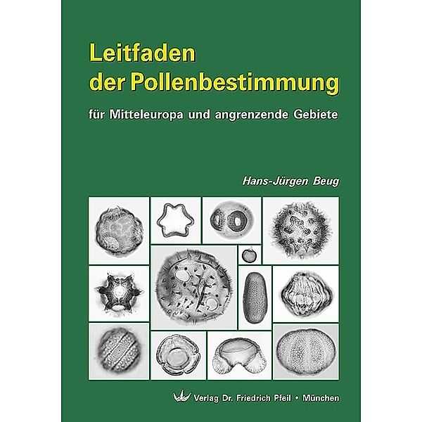 Leitfaden der Pollenbestimmung für Mitteleuropa und angrenzende Gebiete, Hans-Jürgen Beug