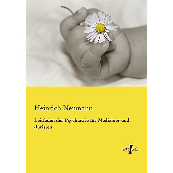 Leitfaden der Psychiatrie für Mediziner und Juristen, Heinrich Neumann