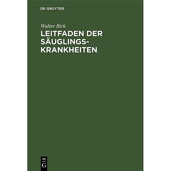 Leitfaden der Säuglingskrankheiten, Walter Birk