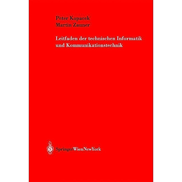 Leitfaden der technischen Informatik und Kommunikationstechnik, Peter Kopacek, Martin Zauner