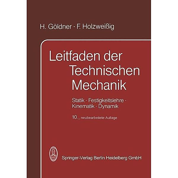 Leitfaden der Technischen Mechanik, F. Holzweissig, H. Göldner