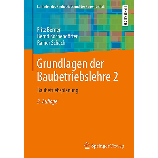 Leitfaden des Baubetriebs und der Bauwirtschaft / Grundlagen der Baubetriebslehre.Bd.2, Fritz Berner, Bernd Kochendörfer, Rainer Schach