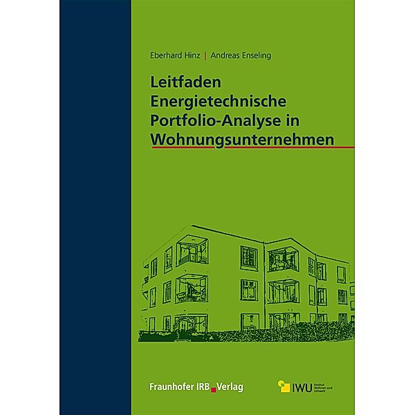 Leitfaden Energietechnische Portfolio-Analyse in Wohnungsunternehmen., Eberhard Hinz, Andreas Enseling