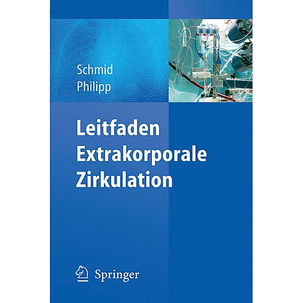 Leitfaden Extrakorporale Zirkulation, Christof Schmid, Alois Philipp