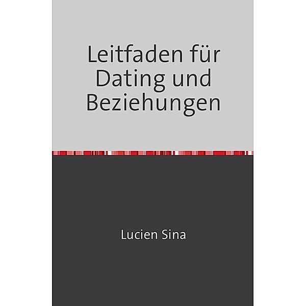 Leitfaden für Dating und Beziehungen, Lucien Sina