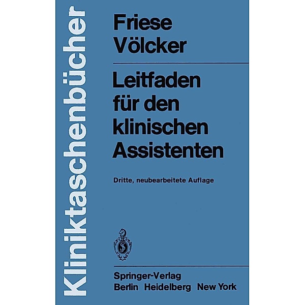 Leitfaden für den klinischen Assistenten / Kliniktaschenbücher, G. Friese, A. Völcker