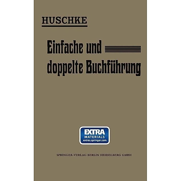 Leitfaden für den praktischen Unterricht in der Einfachen und Doppelten Buchführung, Emil Huschke