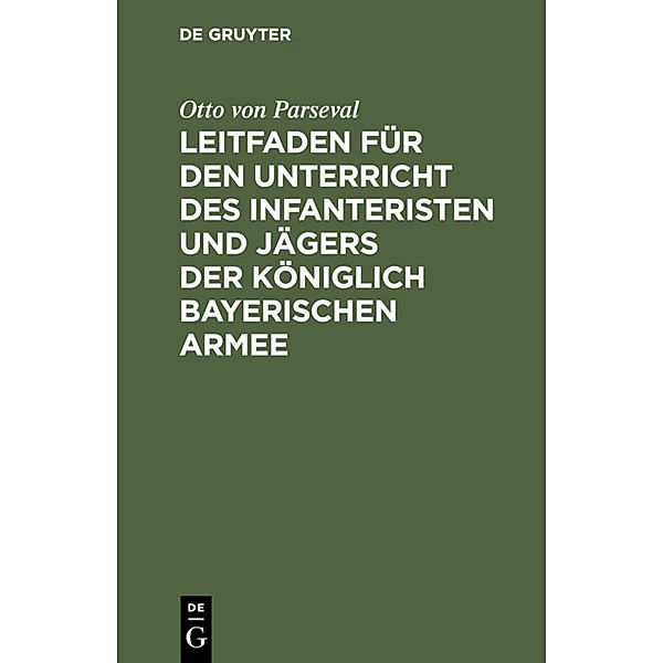 Leitfaden für den Unterricht des Infanteristen und Jägers der Königlich Bayerischen Armee, Otto von Parseval