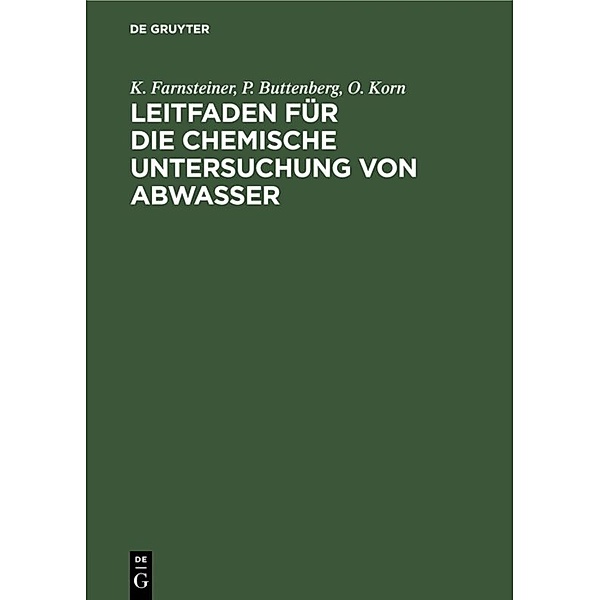 Leitfaden für die chemische Untersuchung von Abwasser, K. Farnsteiner, P. Buttenberg, O. Korn