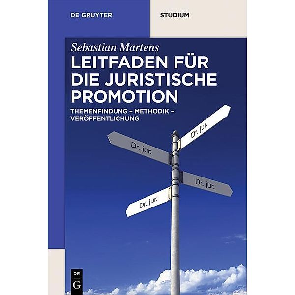 Leitfaden für die juristische Promotion / De Gruyter Studium, Sebastian Martens