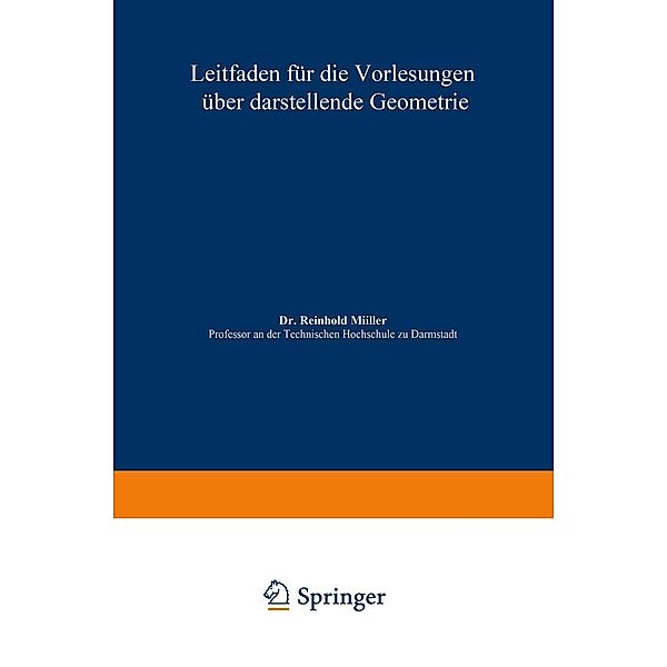 Leitfaden für die Vorlesungen über darstellende Geometrie, Reinhold Müller