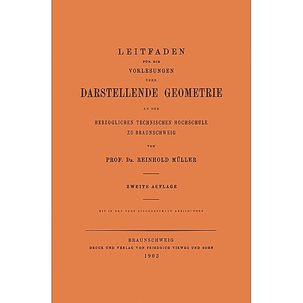 Leitfaden für die Vorlesungen über Darstellende Geometrie an der Herzoglichen Technischen Hochschule zu Braunschweig, Reinhold Mueller
