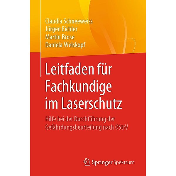 Leitfaden für Fachkundige im Laserschutz, Claudia Schneeweiss, Jürgen Eichler, Martin Brose, Daniela Weiskopf