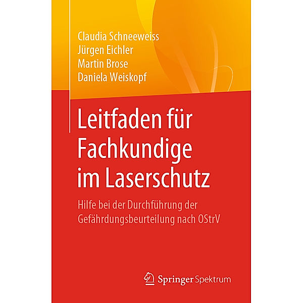 Leitfaden für Fachkundige im Laserschutz, Claudia Schneeweiss, Jürgen Eichler, Martin Brose, Daniela Weiskopf