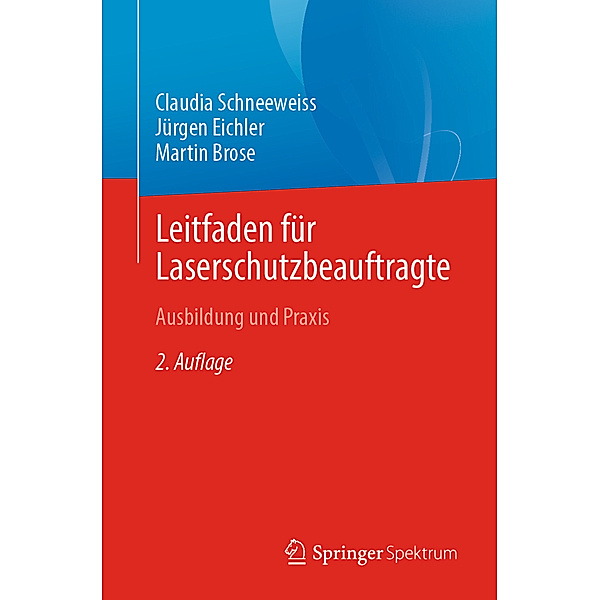 Leitfaden für Laserschutzbeauftragte, Claudia Schneeweiss, Jürgen Eichler, Martin Brose