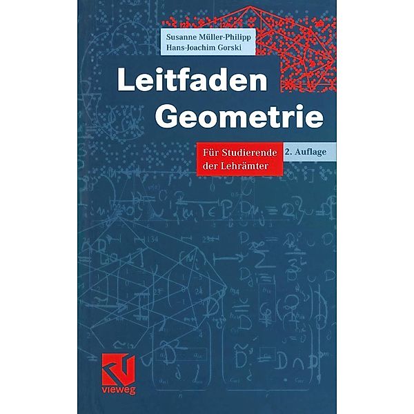 Leitfaden Geometrie / Mathematik für das Lehramt, Susanne Müller-Philipp, Hans-Joachim Gorski