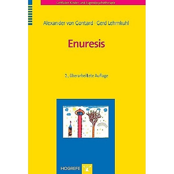 Leitfaden Kinder- und Jugendpsychotherapie: Band 4 Enuresis, Gerd Lehmkuhl, Alexander von Gontard