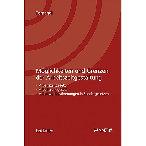 Leitfaden / Möglichkeiten und Grenzen der Arbeitszeitgestaltung, Theodor Tomandl