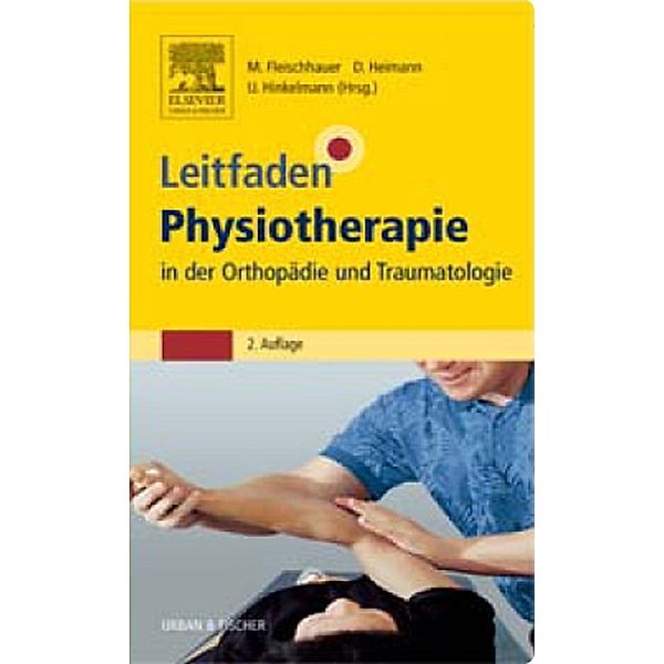 Leitfaden Physiotherapie in der Orthopädie und Traumatologie / Klinikleitfaden